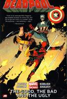 Deadpool_Vol. 3_The Good_The Band And The Ugly Deadpool_Vol. 3_The Good_The Band And The Ugly