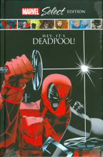 Hey, Its Deadpool Marvel Select Edition HC